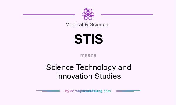 What does STIS mean? It stands for Science Technology and Innovation Studies