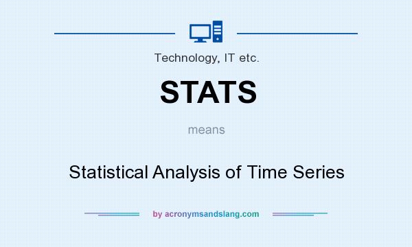 What does STATS mean? It stands for Statistical Analysis of Time Series