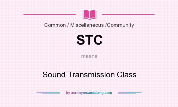 What does STC mean? It stands for Sound Transmission Class