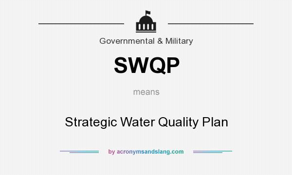 What does SWQP mean? It stands for Strategic Water Quality Plan