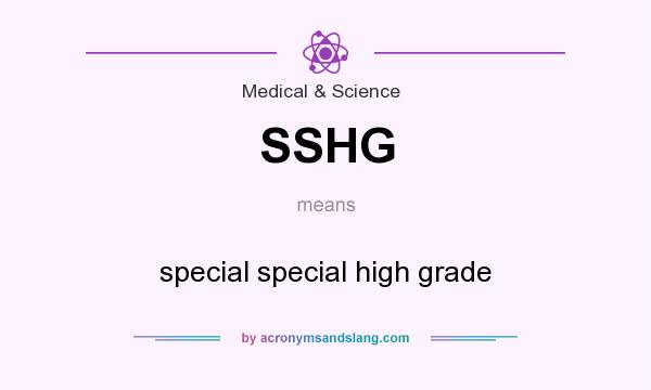 What does SSHG mean? It stands for special special high grade