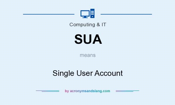 What does SUA mean? It stands for Single User Account