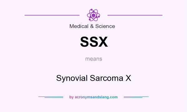 What does SSX mean? It stands for Synovial Sarcoma X