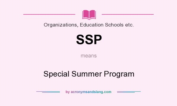 What does SSP mean? It stands for Special Summer Program