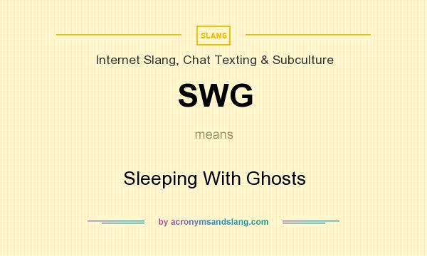 What does SWG mean? It stands for Sleeping With Ghosts