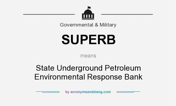 What does SUPERB mean? It stands for State Underground Petroleum Environmental Response Bank