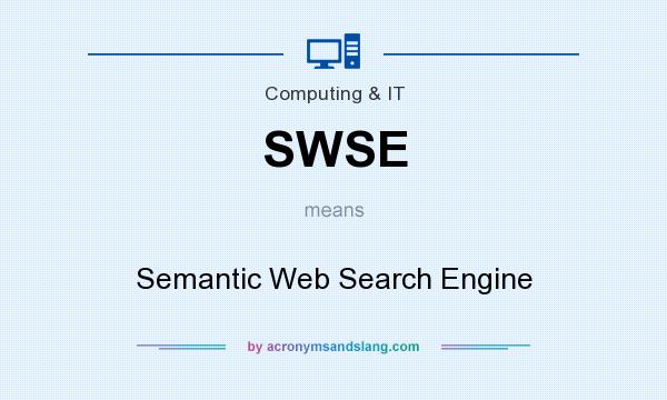 What does SWSE mean? It stands for Semantic Web Search Engine