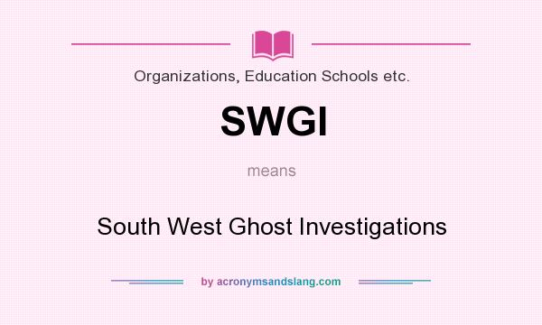 What does SWGI mean? It stands for South West Ghost Investigations