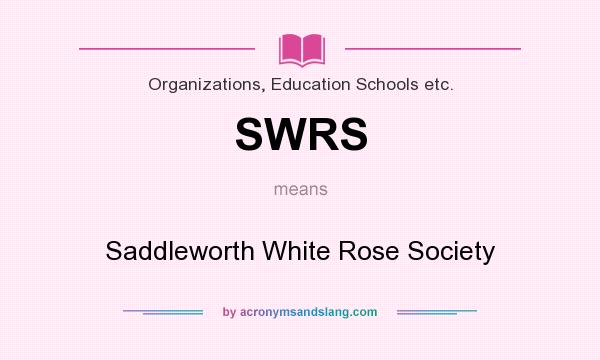 What does SWRS mean? It stands for Saddleworth White Rose Society