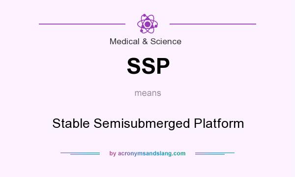 What does SSP mean? It stands for Stable Semisubmerged Platform