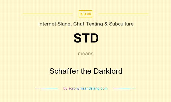 What does STD mean? It stands for Schaffer the Darklord