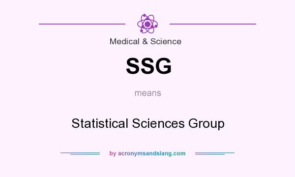 What does SSG mean? It stands for Statistical Sciences Group