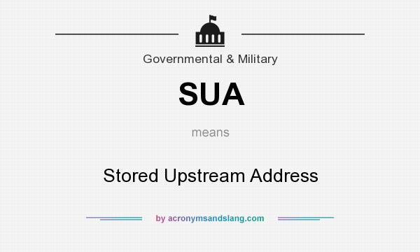 What does SUA mean? It stands for Stored Upstream Address