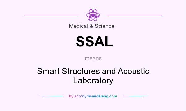 What does SSAL mean? It stands for Smart Structures and Acoustic Laboratory