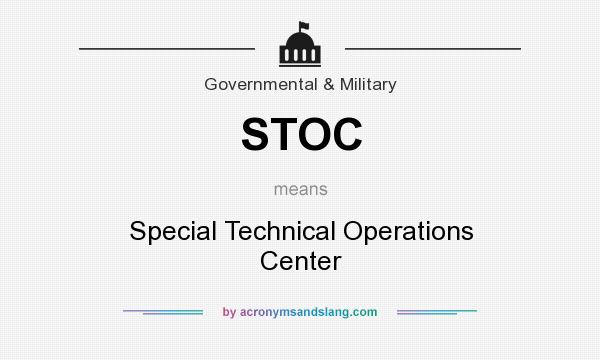 What does STOC mean? It stands for Special Technical Operations Center