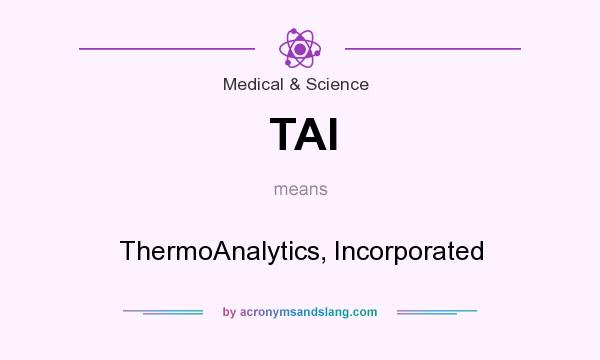 What does TAI mean? It stands for ThermoAnalytics, Incorporated