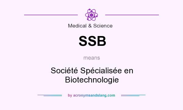 What does SSB mean? It stands for Société Spécialisée en Biotechnologie