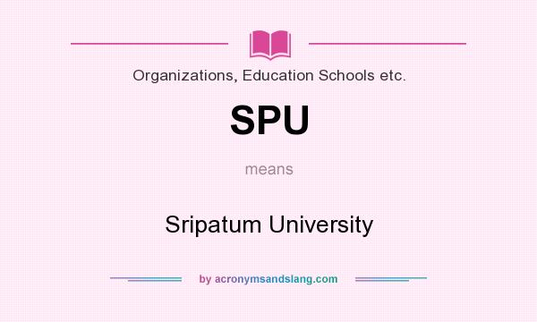 What does SPU mean? It stands for Sripatum University