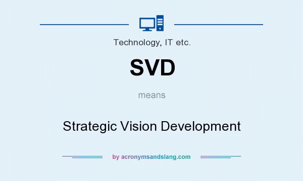 What does SVD mean? It stands for Strategic Vision Development