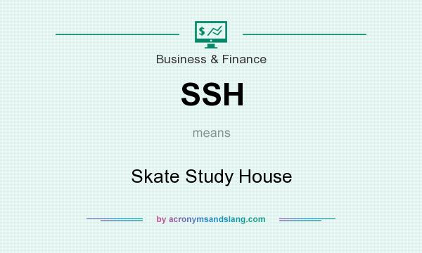What does SSH mean? It stands for Skate Study House