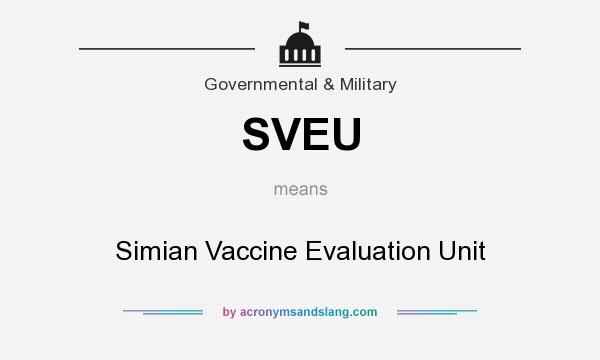 What does SVEU mean? It stands for Simian Vaccine Evaluation Unit