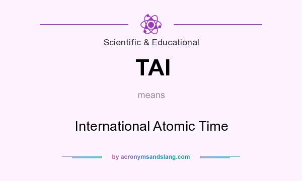 What does TAI mean? It stands for International Atomic Time