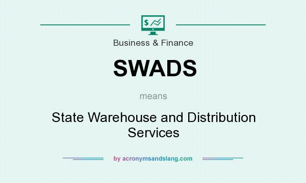 What does SWADS mean? It stands for State Warehouse and Distribution Services