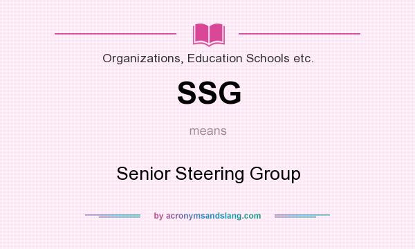 What does SSG mean? It stands for Senior Steering Group