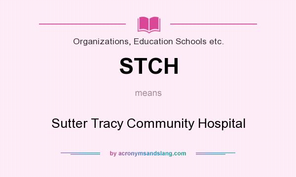 What does STCH mean? It stands for Sutter Tracy Community Hospital