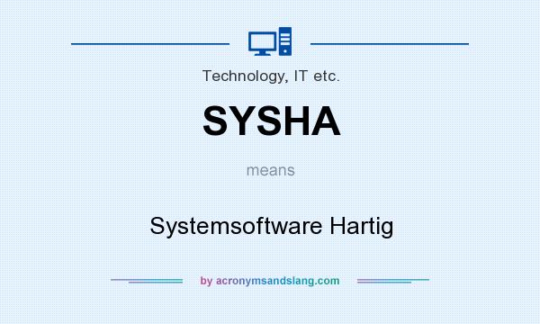 What does SYSHA mean? It stands for Systemsoftware Hartig