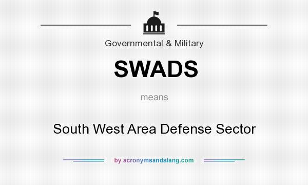 What does SWADS mean? It stands for South West Area Defense Sector