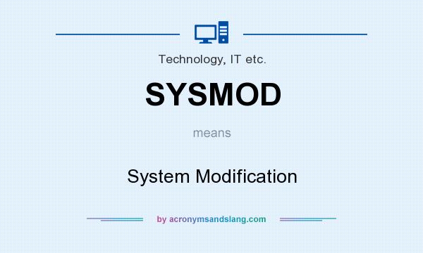 What does SYSMOD mean? It stands for System Modification