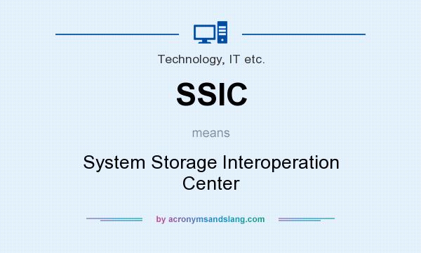 What does SSIC mean? It stands for System Storage Interoperation Center