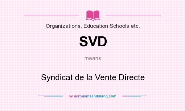 What does SVD mean? It stands for Syndicat de la Vente Directe