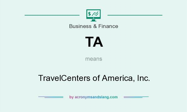 What does TA mean? It stands for TravelCenters of America, Inc.
