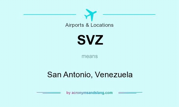 What does SVZ mean? It stands for San Antonio, Venezuela