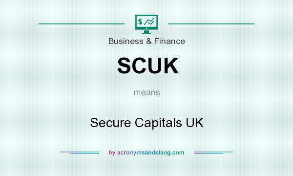 What does SCUK mean? It stands for Secure Capitals UK