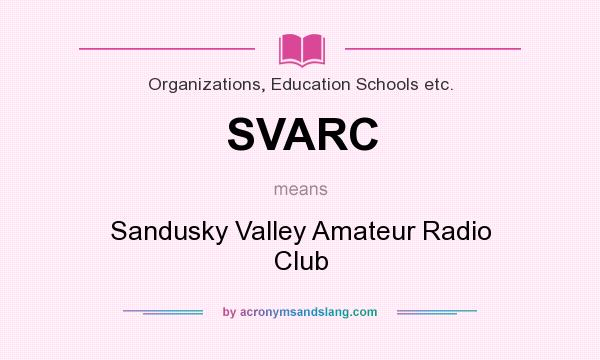What does SVARC mean? It stands for Sandusky Valley Amateur Radio Club