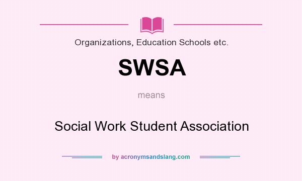 What does SWSA mean? It stands for Social Work Student Association