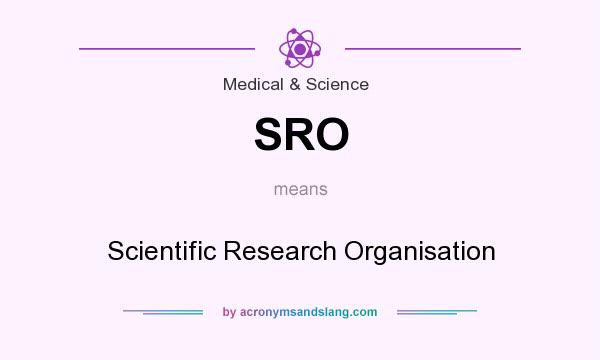 What does SRO mean? It stands for Scientific Research Organisation
