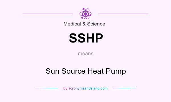 What does SSHP mean? It stands for Sun Source Heat Pump