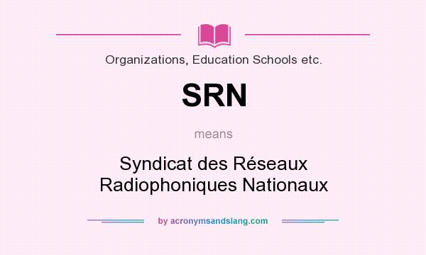 What does SRN mean? It stands for Syndicat des Réseaux Radiophoniques Nationaux