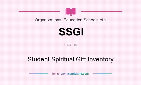 What does SSGI mean? It stands for Student Spiritual Gift Inventory