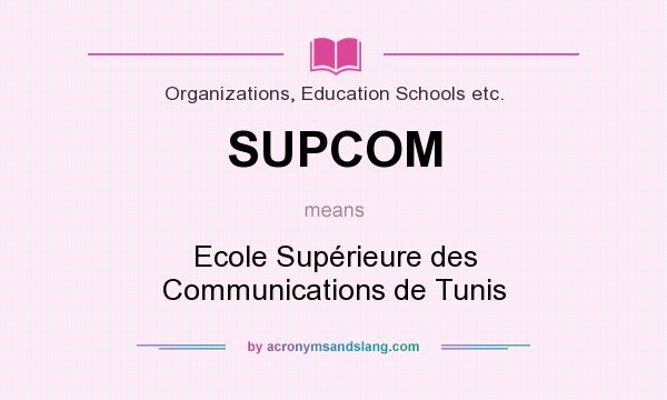 What does SUPCOM mean? It stands for Ecole Supérieure des Communications de Tunis