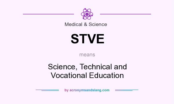 What does STVE mean? It stands for Science, Technical and Vocational Education