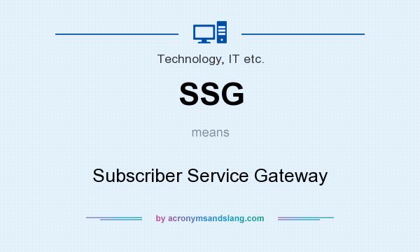 What does SSG mean? It stands for Subscriber Service Gateway