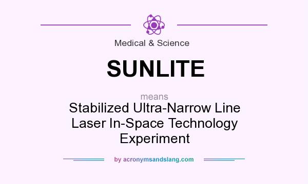 What does SUNLITE mean? It stands for Stabilized Ultra-Narrow Line Laser In-Space Technology Experiment