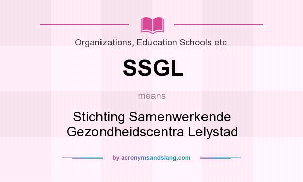 What does SSGL mean? It stands for Stichting Samenwerkende Gezondheidscentra Lelystad