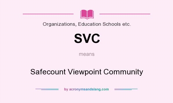 What does SVC mean? It stands for Safecount Viewpoint Community
