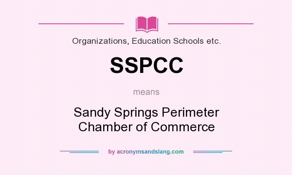 What does SSPCC mean? It stands for Sandy Springs Perimeter Chamber of Commerce